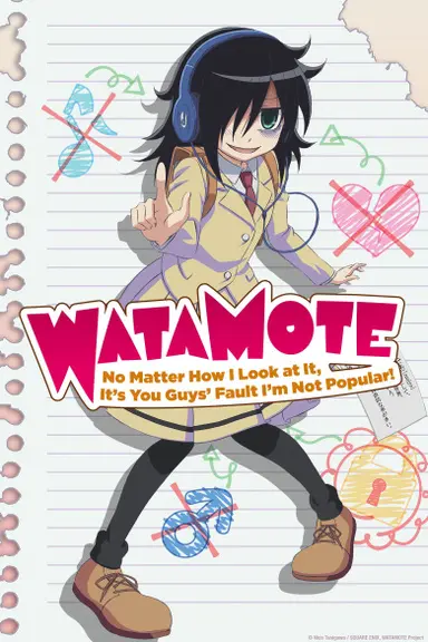 Poster von WataMote: No Matter How I Look at It, It’s You Guys Fault I’m Not Popular!